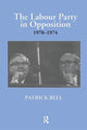 Book cover of: Labour Party in Opposition 1970-1974. By: Patrick Bell