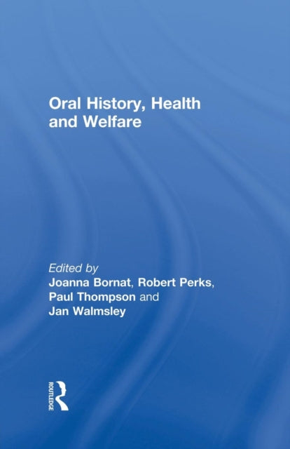 Book cover of: Oral History, Health and Welfare. By: Joanna Bornat