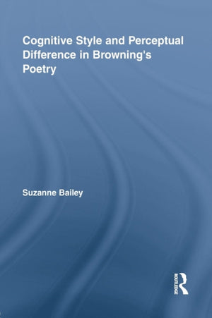 Cognitive Style and Perceptual Difference in Browning’s Poetry