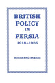 Book cover of: British Policy in Persia, 1918-1925. By: Houshang Sabahi