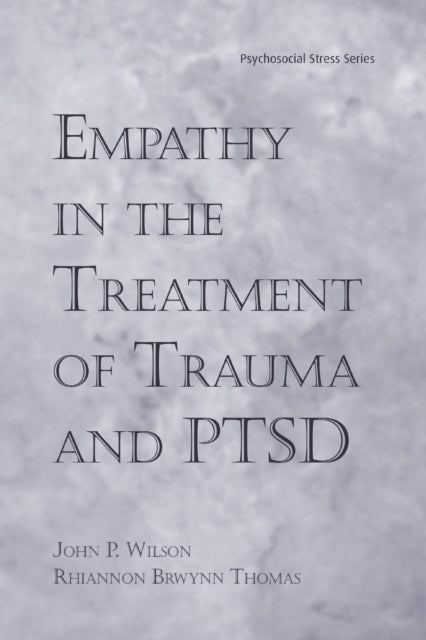 Book cover of: Empathy in the Treatment of Trauma and PTSD. By: Wilson, John P.