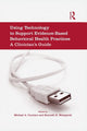 Book cover of: Using Technology to Support Evidence-Based Behavioral Health Practices. By: Michael A. Cucciare