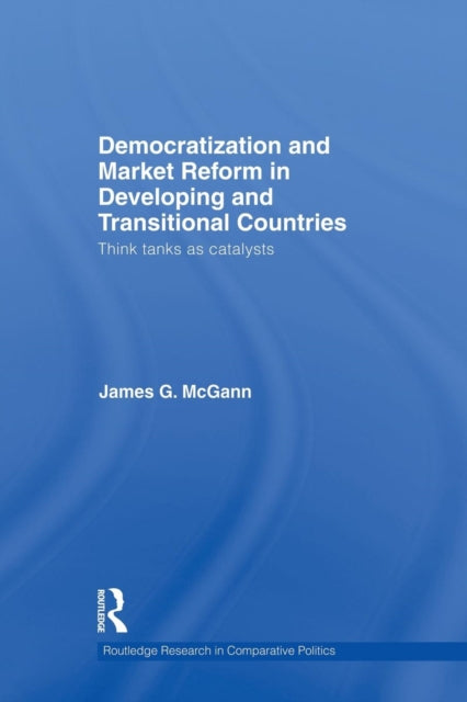 Book cover of: Democratization and Market Reform in Developing and Transitional Countries. By: James G. McGann