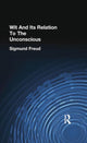 Book cover of: Wit And Its Relation To The Unconscious. By: Freud, Sigmund, Sigmund