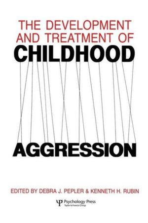 The Development and Treatment of Childhood Aggression