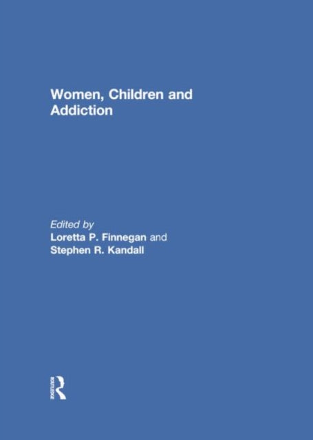 Book cover of: Women, Children, and Addiction. By: Loretta Finnegan