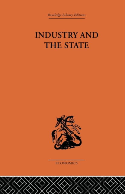 Book cover of: Industry and the State. By: P. Sargant Florence