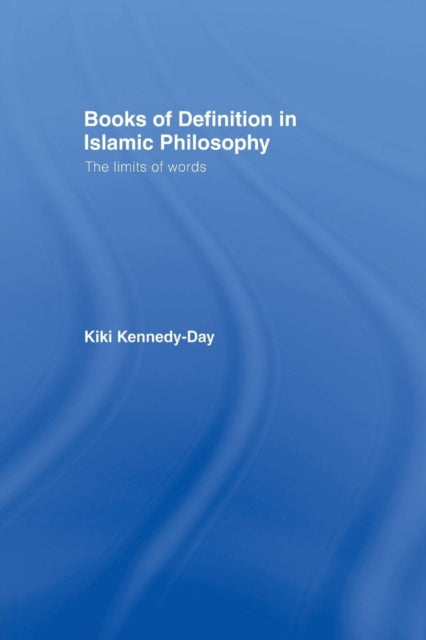 Book cover of: Books of Definition in Islamic Philosophy. By: Kiki Kennedy-Day