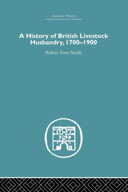 Book cover of: History of British Livestock Husbandry, 1700-1900. By: Robert Trow-Smith