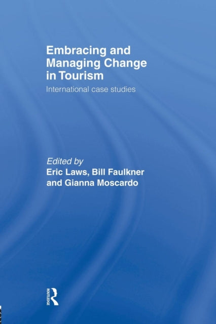 Book cover of: Embracing and Managing Change in Tourism. By: Bill Faulkner