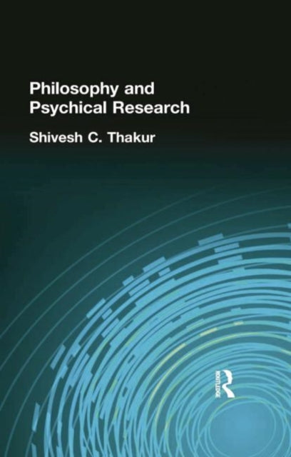 Book cover of: Philosophy and Psychical Research. By: Thakur, Shivesh C, Shivesh C.