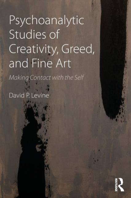 Book cover of: Psychoanalytic Studies of Creativity, Greed, and Fine Art. By: David P. Levine