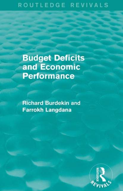 Book cover of: Budget Deficits and Economic Performance (Routledge Revivals). By: Richard Burdekin