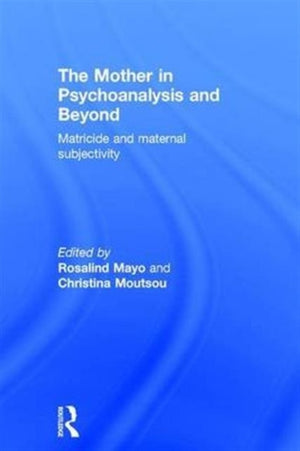 Mother in Psychoanalysis and Beyond