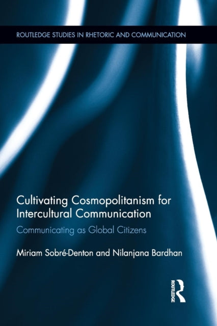 Book cover of: Cultivating Cosmopolitanism for Intercultural Communication. By: Miriam Sobré-Denton