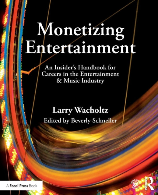 Book cover of: Monetizing Entertainment. By: Larry E. Wacholtz