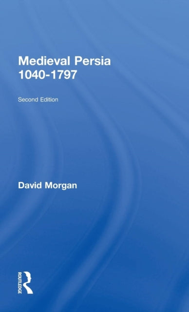 Book cover of: Medieval Persia 1040-1797. By: David Morgan