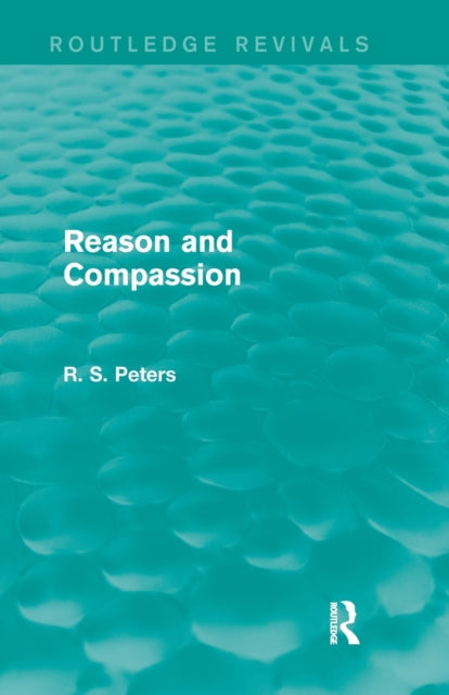 Book cover of: Reason and Compassion (REV) RPD. By: R. S. Peters