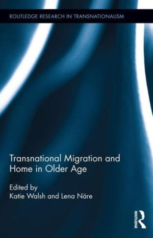 Transnational Migration and Home in Older Age