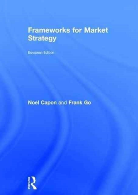 Book cover of: Frameworks for Market Strategy. By: Noel Capon