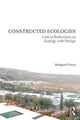 Book cover of: Constructed Ecologies. By: Margaret Grose