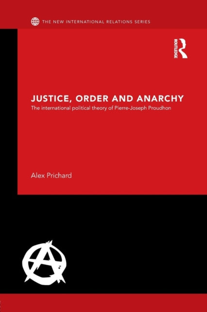Book cover of: Justice, Order and Anarchy. By: Alex Prichard