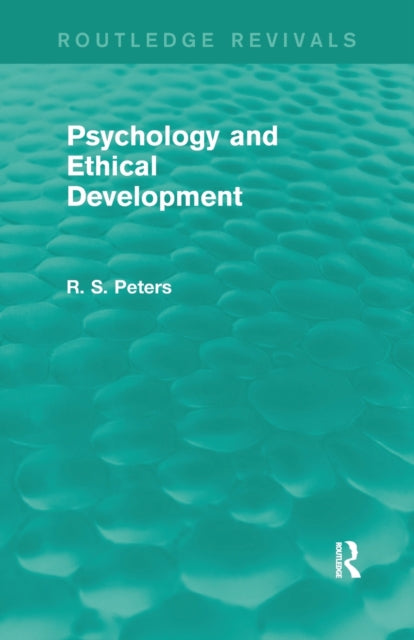 Book cover of: Psychology and Ethical Development (REV) RPD. By: R. S. Peters