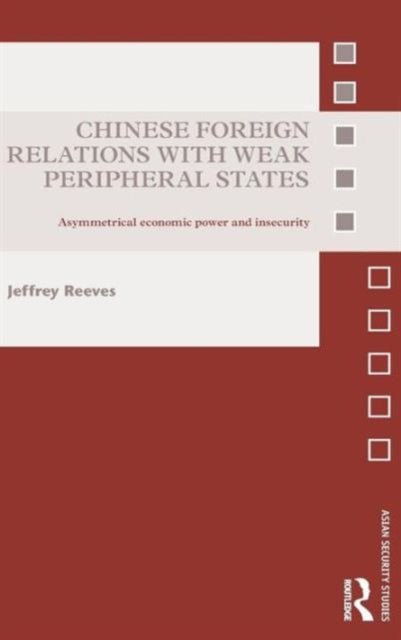Book cover of: Chinese Foreign Relations with Weak Peripheral States. By: Jeffrey Reeves