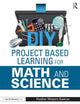 Book cover of: DIY Project Based Learning for Math and Science. By: Heather Wolpert-Gawron