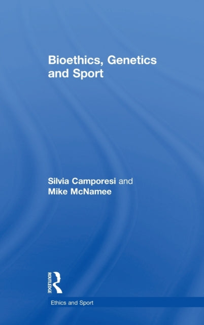 Book cover of: Bioethics, Genetics and Sport. By: Mike McNamee