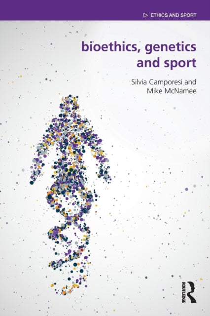 Book cover of: Bioethics, Genetics and Sport. By: Silvia Camporesi