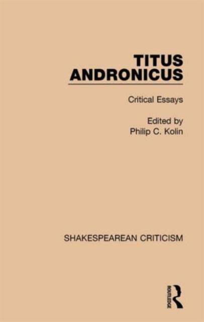 Book cover of: Titus Andronicus. By: Philip C. Kolin