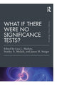 Book cover of: What If There Were No Significance Tests?. By: Lisa L. Harlow
