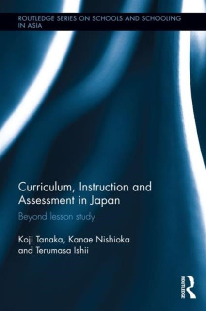 Book cover of: Curriculum, Instruction and Assessment in Japan. By: Koji Tanaka