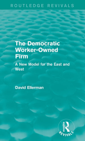 The Democratic Worker-Owned Firm (Routledge Revivals)