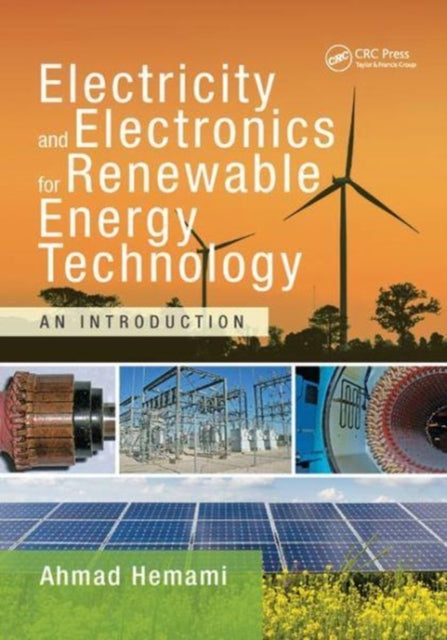 Book cover of: Electricity and Electronics for Renewable Energy Technology. By: Ahmad Hemami