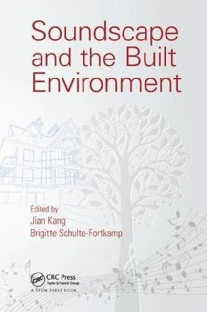 Book cover of: Soundscape and the Built Environment. By: Jian Kang