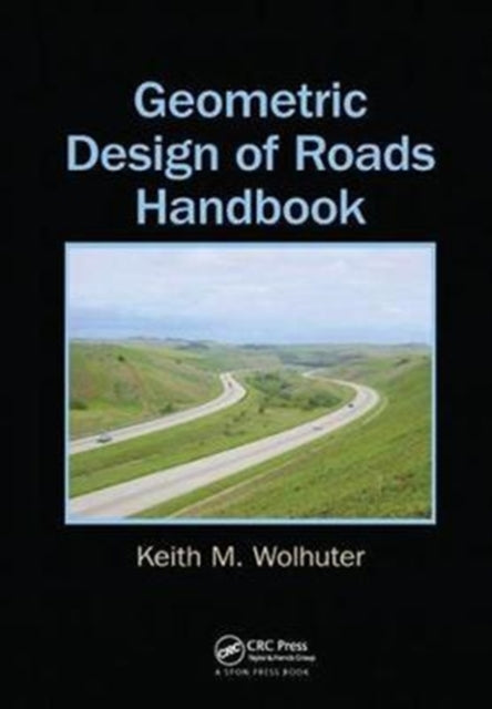 Book cover of: Geometric Design of Roads Handbook. By: Keith M. Wolhuter