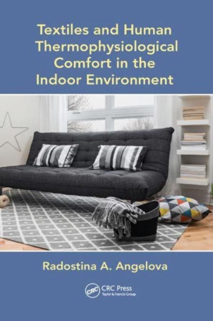 Book cover of: Textiles and Human Thermophysiological Comfort in the Indoor Environment. By: Radostina A. Angelova