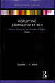 Book cover of: Disrupting Journalism Ethics. By: Stephen J. A. Ward
