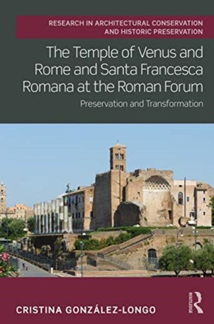 Book cover of: Temple of Venus and Rome and Santa Francesca Romana at the Roman Forum. By: Cristina González-Longo
