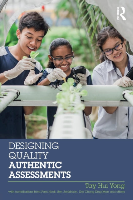 Book cover of: Designing Quality Authentic Assessments. By: Tay Hui Yong