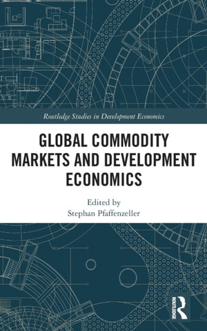 Global Commodity Markets and Development Economics