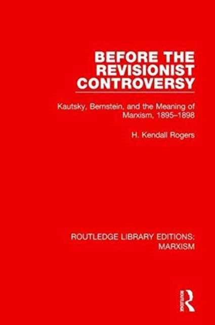 Book cover of: Before the Revisionist Controversy (RLE Marxism). By: Homer Kendall Rogers