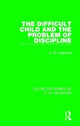 Book cover of: Difficult Child and the Problem of Discipline. By: C. W. Valentine