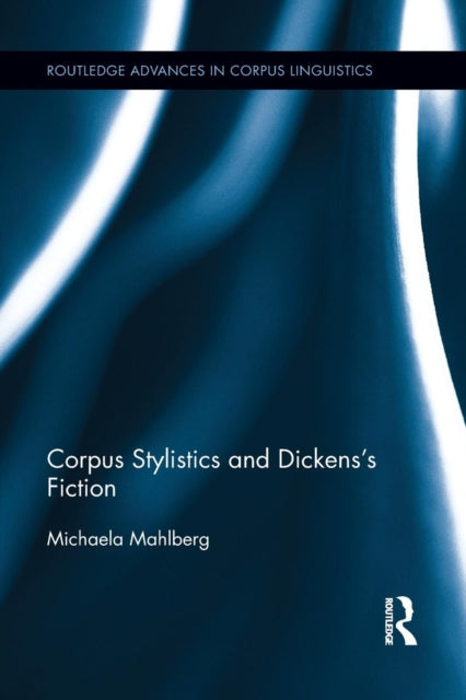 Book cover of: Corpus Stylistics and Dickens's Fiction. By: Michaela Mahlberg
