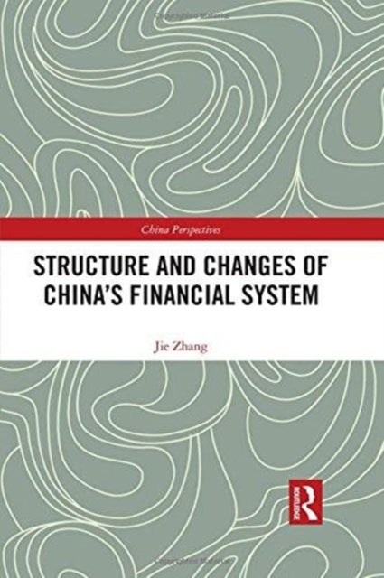 Book cover of: Structure and Changes of China’s Financial System. By: Jie Zhang