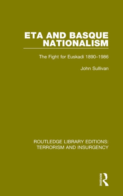 Book cover of: ETA and Basque Nationalism (RLE: Terrorism & Insurgency). By: Sullivan, John L.