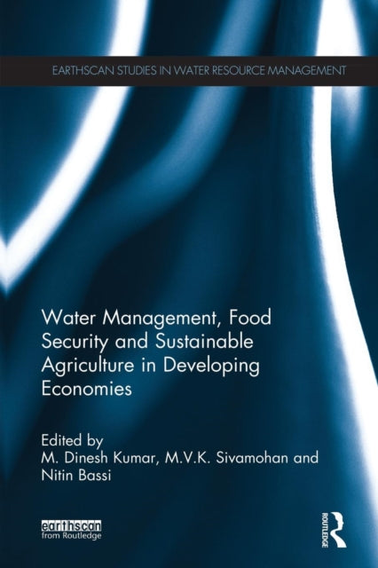 Book cover of: Water Management, Food Security and Sustainable Agriculture in Developing Economies. By: M. Dinesh Kumar
