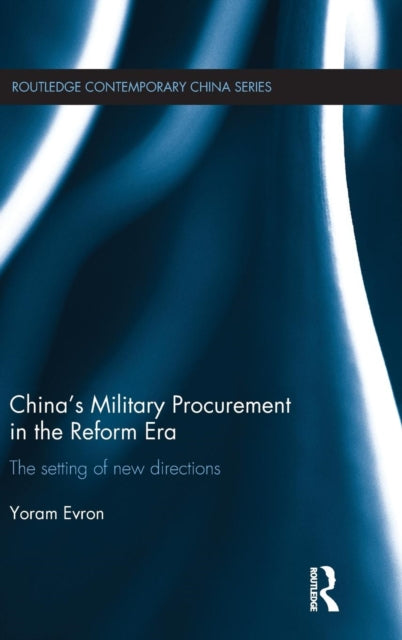 Book cover of: China's Military Procurement in the Reform Era. By: Yoram Evron